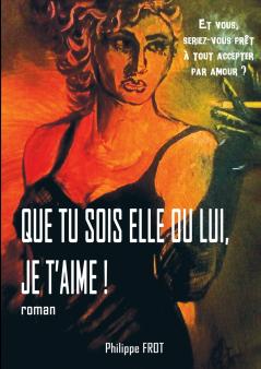 Que tu sois elle ou lui je t'aime.
