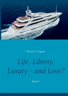 Life Liberty Luxury - and Love? Part II