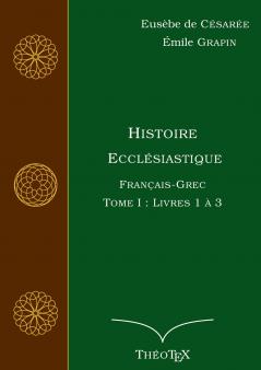 Histoire Ecclésiastique Français-Grec Tome 1