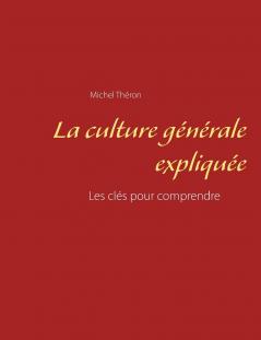 La culture générale expliquée