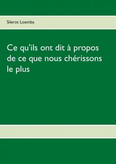 Ce qu'ils ont dit à propos de ce que nous chérissons le plus
