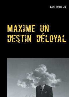 Maxime un destin d��loyal