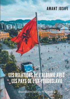 Les relations de l'Albanie avec les pays de l'Ex-Yougoslavie