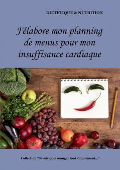 J'élabore mon planning de recettes pour mon insuffisance cardiaque