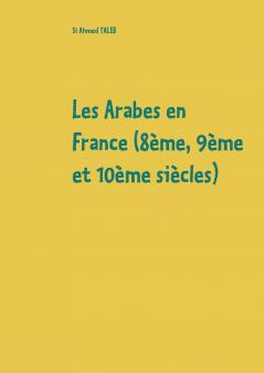 Les Arabes en France (8ème 9ème et 10ème siècles)
