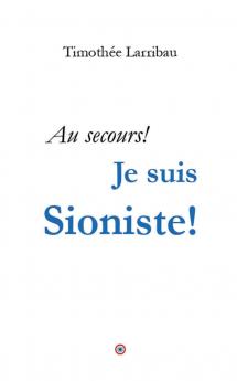 Au  secours je suis Sioniste!
