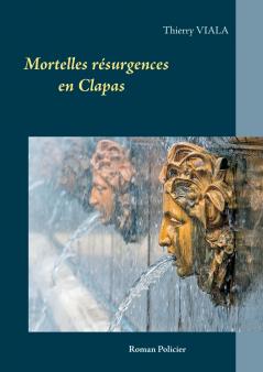 Mortelles résurgences en Clapas