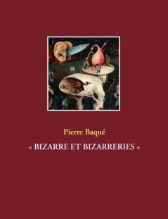 BIZARRE ET BIZARRERIES