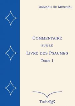 Commentaire sur le Livre des Psaumes tome 1
