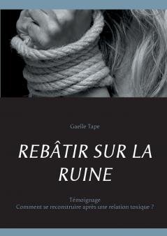 REBÂTIR SUR LA RUINE