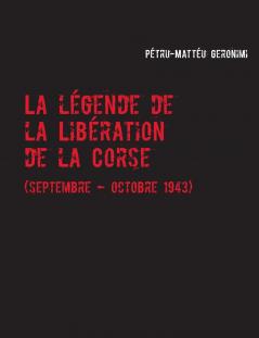 La légende de la Libération de la Corse