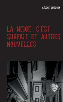 La neige c'est surfait et autres nouvelles