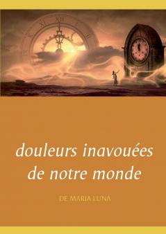 douleurs inavouées de notre monde