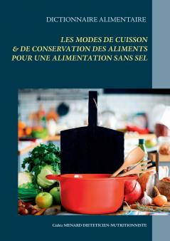 Dictionnaire alimentaire des modes de cuisson et de conservation des aliments pour le régime sans sel