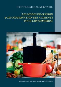 Dictionnaire alimentaire des modes de cuisson et de conservation des aliments pour le traitement diététique de l'ostéoporose