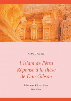 L'islam de Pétra Réponse à la thèse de Dan Gibson