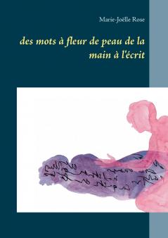 des mots à fleur de peau  de la main à l'écrit