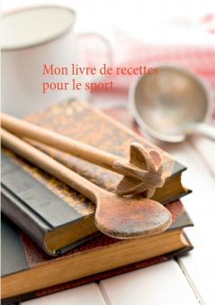 Mon livre de recettes pour le sport