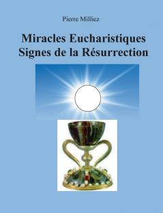 Miracles Eucharistiques Signes de la Résurrection
