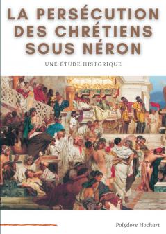 La persécution des chrétiens sous Néron