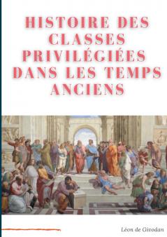 Histoire des classes privilégiées dans les temps anciens