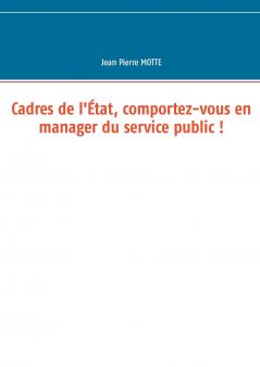 Cadres de l'État comportez-vous en manager du service public !