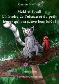 Maki et Foudi - L'histoire de l'oiseau et du petit lémur qui ont sauvé leur forêt !
