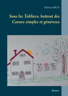 Sous les Tabliers battent des Coeurs simples et généreux