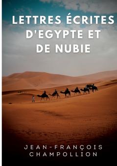 Lettres écrites d'Egypte et de Nubie entre 1828 et 1829