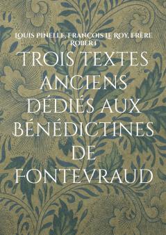 Trois textes anciens d��di��s aux B��n��dictines de Fontevraud
