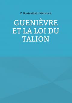 Gueni��vre et la loi du Talion