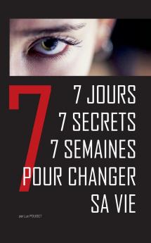 7 jours 7 secrets 7 semaines pour changer sa vie