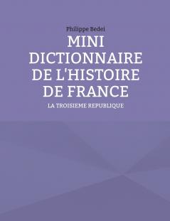 MINI DICTIONNAIRE DE L'HISTOIRE DE FRANCE