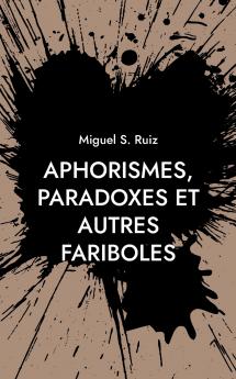 Aphorismes paradoxes et autres fariboles
