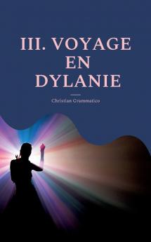 III. VOYAGE EN DYLANIE