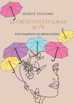 La créativité est l'or de la vie