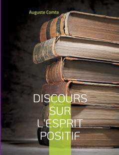 Discours sur l'esprit positif