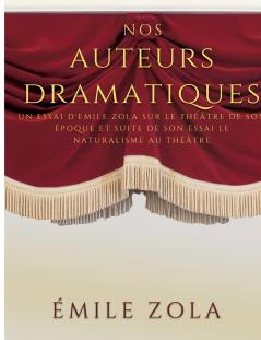 Nos auteurs dramatiques (suite de l'essai Le Naturalisme au Théâtre)