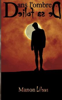 Dans l'ombre de sa folie
