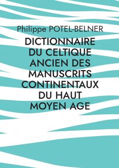 dictionnaire du celtique ancien des manuscrits continentaux du Haut Moyen Age