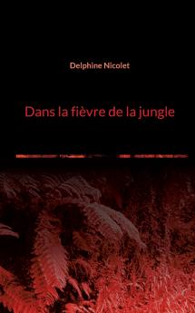 Dans la fièvre de la jungle