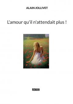 L'amour qu'il n'attendait plus !
