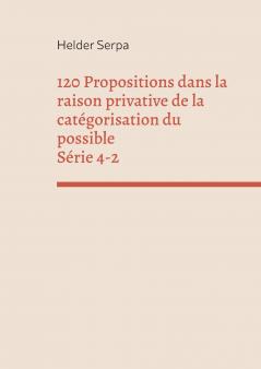 120 Propositions dans la raison privative de la catégorisation du possible - Série 4-2