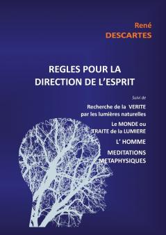 R��gles pour la direction de l'esprit suivi de Recherche de la V��rit�� par les lumi��res naturelles le Monde ou Trait�� de la Lumi��re L'HommeM��ditations M��taphysiques
