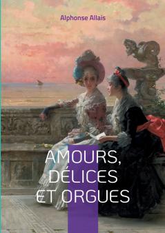 Amours délices et orgues