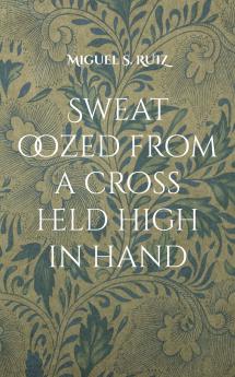 Sweat oozed from a cross held high in hand