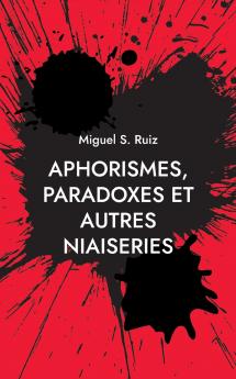 Aphorismes paradoxes et autres niaiseries