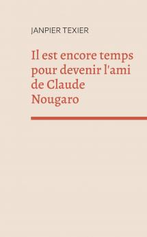Il est encore temps pour devenir l'ami de Claude Nougaro