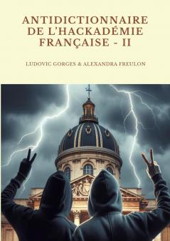 Antidictionnaire de l'Hackadémie française - Tome II