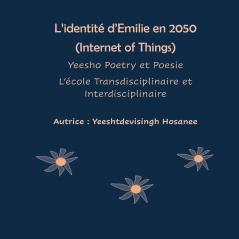 L'identité d'Emilie en 2050 (Internet of Things) Yeesho Poetry et Poesie L'école Transdisciplinaire et Interdisciplinaire